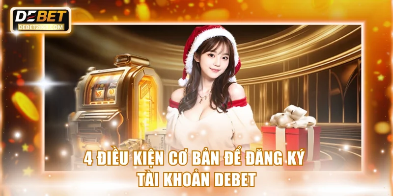4 điều kiện cơ bản để đăng ký tài khoản Debet