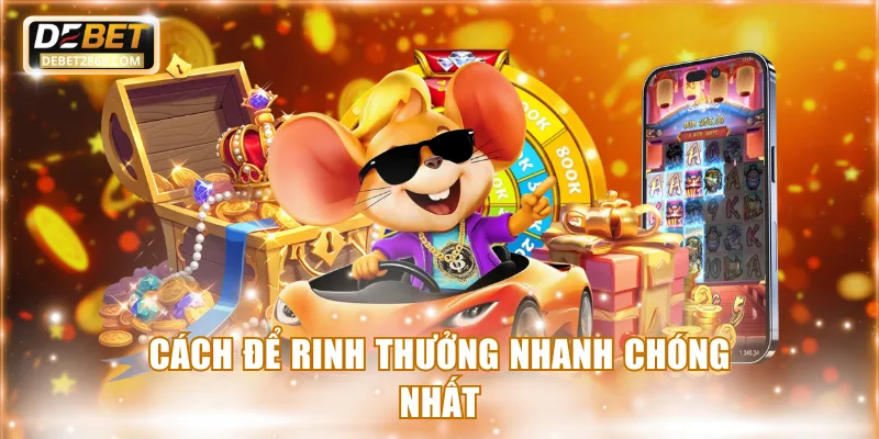 Cách để rinh thưởng nhanh chóng nhất