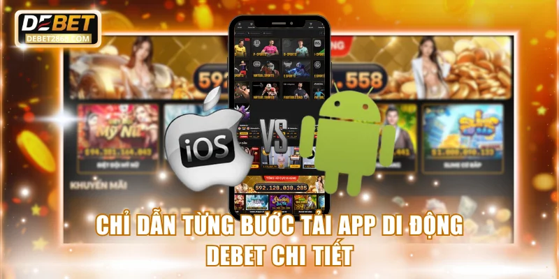 Chỉ dẫn từng bước tải app di động Debet chi tiết