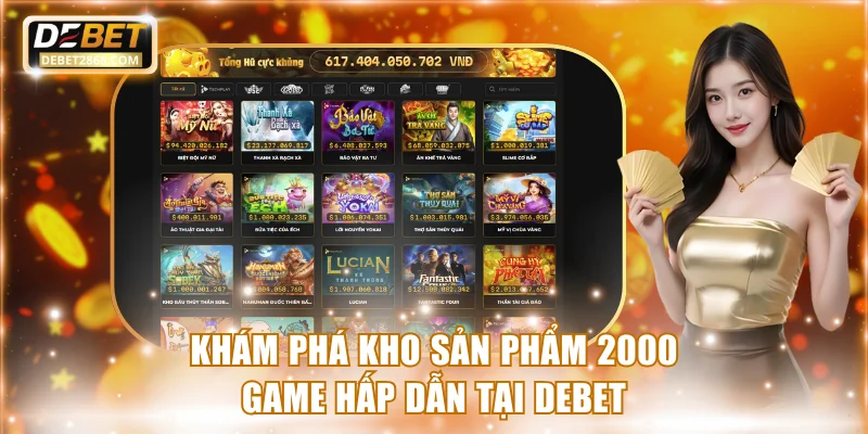 Khám phá kho sản phẩm 2000 game hấp dẫn tại Debet