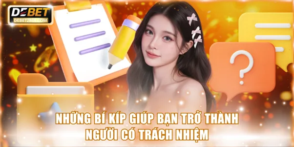 Những bí kíp giúp bạn trở thành người có trách nhiệm