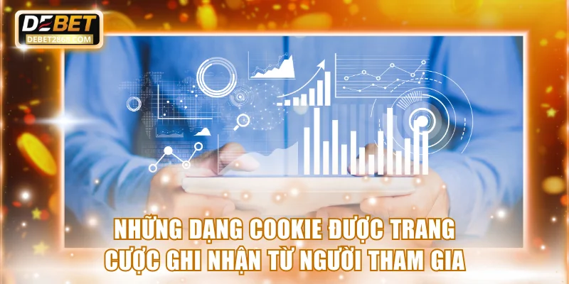 Những dạng cookie được trang cược ghi nhận từ người tham gia