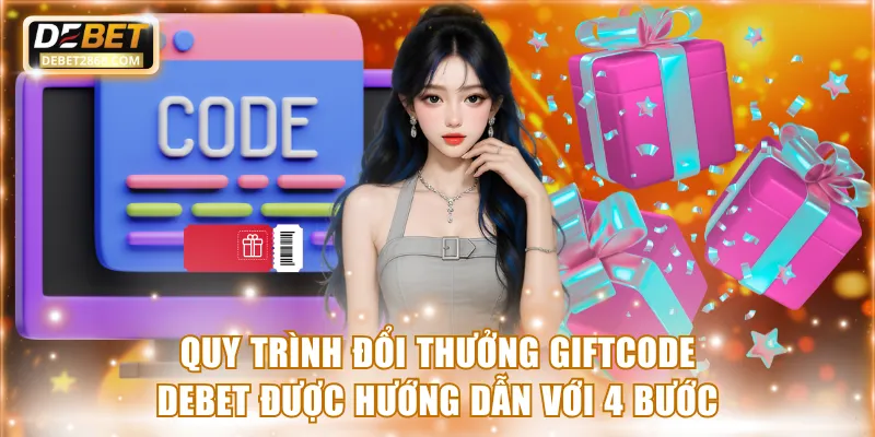 Quy trình đổi thưởng giftcode Debet được hướng dẫn với 4 bước