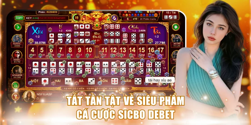 Tất tần tật về siêu phẩm cá cược Sicbo Debet