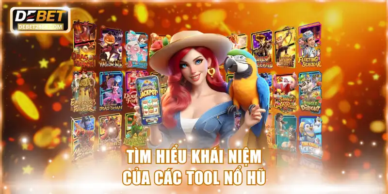 Tìm hiểu khái niệm của các tool nổ hũ